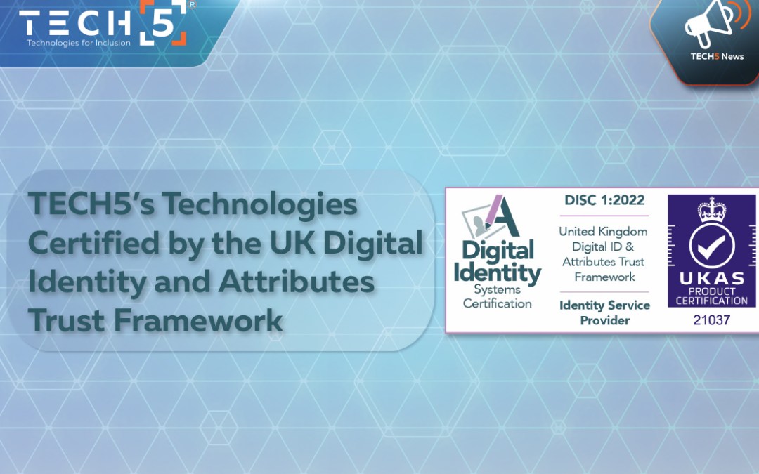 TECH5’s technologies certified by the UK digital identity and attributes trust framework